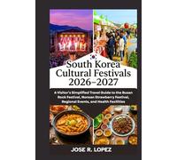 SOUTH KOREA CULTURAL FESTIVALS 2026-2027: A Visitor’s Simplified Travel Guide to the Busan Rock Festival, Nonsan Strawberry Festival, Regional Events, and Health Facilities