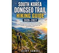 South Korea Dongseo Trail Hiking Guide 2026-2027: Explore Korea's Legendary Cross-Country Trail with Stage-by-Stage Routes, Scenic Mountain and ... and Essential Hiking Tips: 40 (TRAVEL GUIDE)