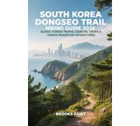 SOUTH KOREA DONGSEO TRAIL HIKING GUIDE 2026: SCENIC FOREST PATHS, COASTAL VIEWS & URBAN MOUNTAIN ADVENTURES: 88 (ROAM THE EARTH)