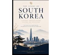 SOUTH KOREA: From Ancient Kingdoms to a Global Technology Power: 50 (INHUMANITAS)