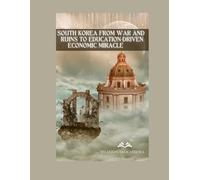 South Korea: From War and Ruins to Education-Driven Economic Miracle: 12 (Living History)
