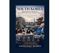 South Korea: From War and Ruins to Education-Driven Economic Miracle