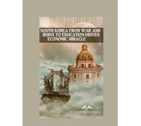 South Korea: From War and Ruins to Education-Driven Economic Miracle (Living History)