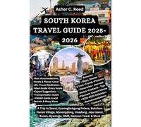 SOUTH KOREA TRAVEL GUIDE 2025-2026: A Trip to Seoul, Gyeongbokgung Palace, Bukchon Hanok Village, Myeongdong, Insadong, Jeju Island, Busan, Gyeongju, DMZ, Namsan Tower & More
