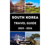 SOUTH KOREA TRAVEL GUIDE 2025-2026: Everything You Need to Know to Travel Smart in South Korea