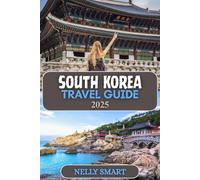 South Korea Travel Guide 2025: Explore Futuristic Cities, Ancient Temples, and K-Drama Dreams