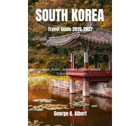 South Korea Travel Guide 2026-2027: Seoul, Busan, Jeju Island, Hidden Gems & Cultural Experiences (Easygoing Journeys)