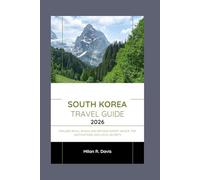 South Korea Travel Guide 2026: Explore Seoul, Busan, and Beyond: Expert Advice, Top Destinations, and Local Secrets