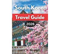 SOUTH KOREA TRAVEL GUIDE 2026: Your Essential Guide to Exploring Seoul, Busan, Jeju, and Beyond