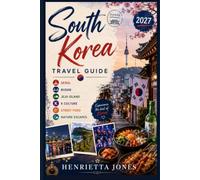 South Korea Travel Guide 2027: Seoul, Busan, Jeju Island, K Culture, Street Food and Nature Escapes (2027 TRAVEL GUIDES)
