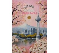 South Korea Travel Journal - Pink Floral Diary | Just a Girl Who Loves South Korea Notebook to Record Adventures | Cute Souvenir Gift for Girls, Teens & Women | 120 Wide-Ruled Pages, Paperback