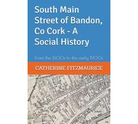 South Main Street of Bandon, Co Cork - A Social History: From the 1600s to the early 1900s