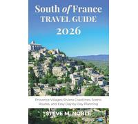 South of France Travel Guide 2026: Provence Villages, Riviera Coastlines, Scenic Routes, and Easy Day-by-Day Planning