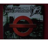 South Of London - Epileptik Act 2