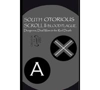 South Otorious Scroll II: Blood Plaque: Dungeons, Dual Wars and the Red Death (Scrolls of South Otorious)