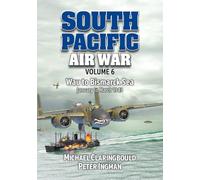 South Pacific Air War Volume 6: Wau to Bismarck Sea January - March 1943