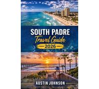 South Padre Travel Guide 2026: The Essential Travel Companion for a Smooth, Fun, and Unforgettable Trip