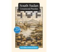 South Sudan Crossword Puzzles: Crossword Puzzles with Easy to Read Print about South Sudan, Culture, History and More | 6x9 inches, 120 pages | 50+ ... (World Countries Crossword Puzzles)