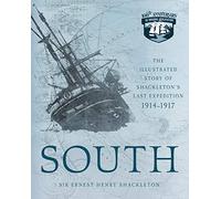 South: The Illustrated Story of Shackleton's Last Expedition 1914-1917 [Idioma Inglés]