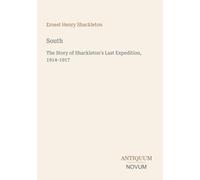 South: The Story of Shackleton's Last Expedition, 1914-1917