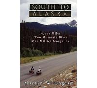 South to Alaska: 4,000 Miles, Two Mountain Bikes, One Million Mosquitoes
