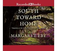 South Toward Home: Travels in Southern Literature