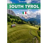 South Tyrol: A Stunning Coffee Table Photo Book for Travel and Tourism Enthusiasts