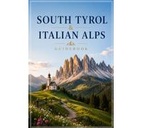 South Tyrol & Italian Alps Guidebook: Bolzano, Merano & Alpine Hiking + Cultural Routes