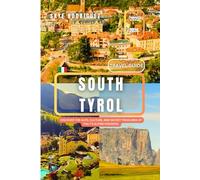 South Tyrol Travel Guide 2025-2026: Discover the Alps, Culture, and Secret Treasures of Italy’s Alpine Paradise.
