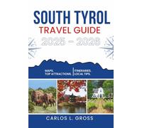 SOUTH TYROL TRAVEL GUIDE 2025-2026: Where Borders Blue And Mountains Whisper