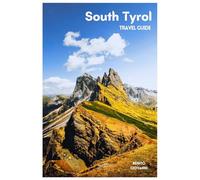 South Tyrol Travel Guide: Top Attractions, Alpine Valleys, Dolomites Areas, Outdoor Activities, Food, and Day Trips with Itineraries