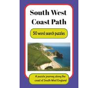South West Coast Path 50 word search puzzles A puzzle journey along the coast of south west England: Word search puzzles about walking or hiking the ... search puzzles based on UK National Trails)