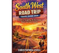 South West Road Trip Travel Guide 2026: Secrets to Navigating the Best Scenic Routes and Local Hotspots (TRAVEL GUIDE JOURNEY)
