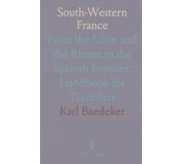South-Western France: From the Loire and the Rhone to the Spanish Frontier; Handbook for Travellers