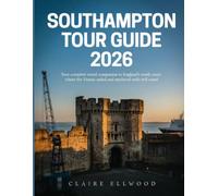 Southampton Tour Guide 2026: Your complete travel companion to England's south coast, where the Titanic sailed and medieval walls still stand
