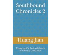 Southbound Chronicles 2: Exploring the Cultural Genes of Chinese Civilization