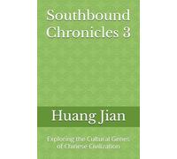Southbound Chronicles 3: Exploring the Cultural Genes of Chinese Civilization