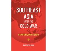 Southeast Asia After the Cold War: A Contemporary History