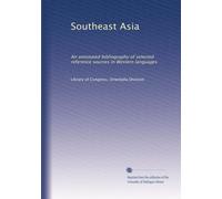 Southeast Asia: An annotated bibliography of selected reference sources in Western languages