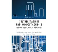 Southeast Asia in Pre- and Post-COVID-19: Economy, Society, Mobility and Religion (COVID-19 in Asia)