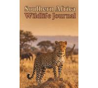 Southern Africa Wildlife Journal: Track 250+ Mammals, Birds & Reptiles