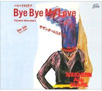 Southern All Stars - Bye Bye My Love (U Are the One)