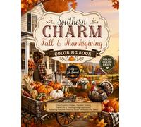 Southern Charm Fall & Thanksgiving Coloring Book: Cozy Country Homes, Harvest Scenes, Farm Life & Thanksgiving Traditions | Relaxing Autumn Coloring Book for Adults and Teens