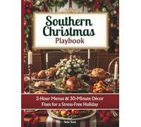 Southern Christmas Playbook 2025: 2-Hour Menus & 30-Minute Décor Fixes for a Stress-Free Holiday