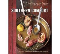 Southern Comfort: A New Take on the Recipes We Grew Up With [A Cookbook]