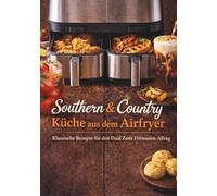 Southern Comfort aus der Heißluftfritteuse: Mit Dual-Zone System gekocht