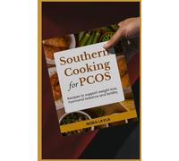 Southern Cooking for PCOS: Recipes to Support Weight Loss, Hormonal Balance, and Fertility