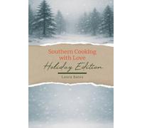 Southern Cooking with Love: Holiday Edition: Southern Comfort Food for the Holidays: Festive Favorites Made with Love