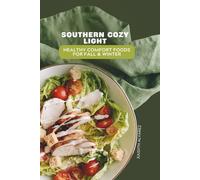 Southern Cozy Light: Healthy Comfort Foods for Fall & Winter.: Wholesome, low-fat versions of Southern favorites to keep you warm, healthy, and satisfied this season.