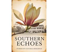 Southern Echoes: Stories of Cultural Resilience